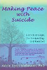 Making Peace with Suicide: A Book of Hope, Understanding, and Comfort by Adele Ryan McDowell, Ph.D.