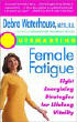 Outsmarting Female Fatigue by Debra Waterhouse, M.P.H., R.D.. 
