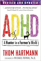 ADHD: A Hunter in a Farmer’s World by Thom Hartmann.